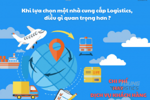  KHI LỰA CHỌN  MỘT NHÀ CUNG CẤP DỊCH VỤ LOGISTICS, ĐIỀU GÌ QUAN TRỌNG ?